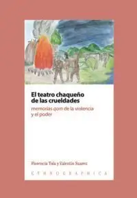 El teatro chaqueño de las crueldades