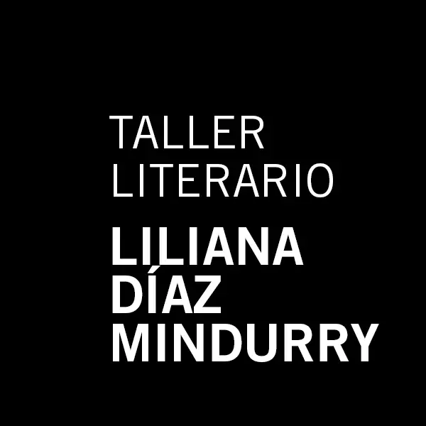 Taller Literario Liliana Díaz Mindurry